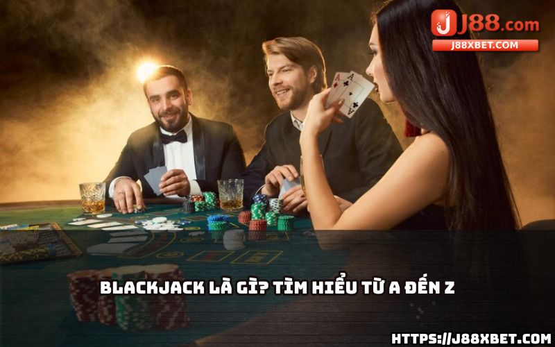 Tìm hiểu chi tiết từ A đến Z về luật chơi Blackjack tại J88, tự tin chinh phục mọi ván bài Tìm hiểu chi tiết từ A đến Z về luật chơi Blackjack tại J88, tự tin chinh phục mọi ván bài