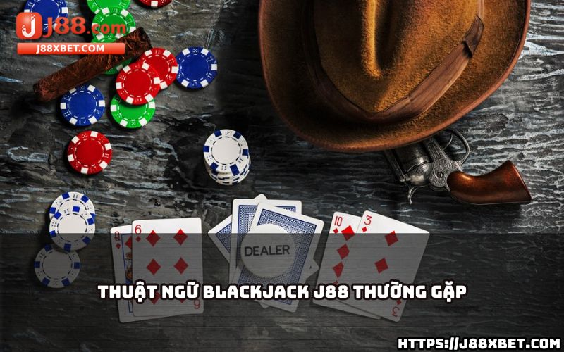 Giải mã các thuật ngữ quan trọng trong Blackjack, giúp anh em chơi bài chuẩn xác hơn Giải mã các thuật ngữ quan trọng trong Blackjack, giúp anh em chơi bài chuẩn xác hơn