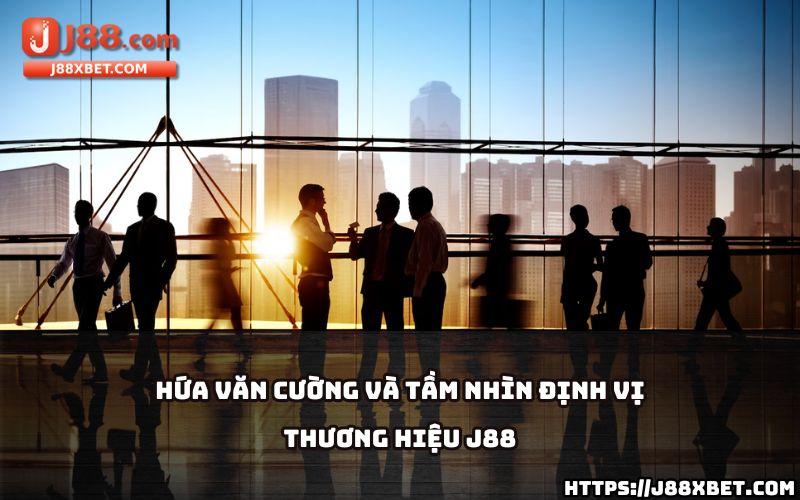 Tìm hiểu tầm nhìn chiến lược của Hứa Văn Cường - CEO J88 trong việc định vị thương hiệu hàng đầu Tìm hiểu tầm nhìn chiến lược của Hứa Văn Cường - CEO J88 trong việc định vị thương hiệu hàng đầu